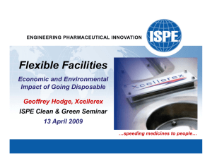 Flexible Facilities Economic and Environmental Impact of Going Disposable 13 April 2009