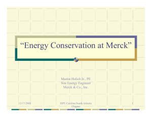 “Energy Conservation at Merck” Martin Holich Jr., PE Site Energy Engineer