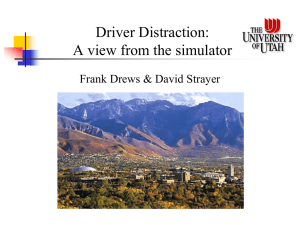 Driver Distraction: A view from the simulator Frank Drews &amp; David Strayer