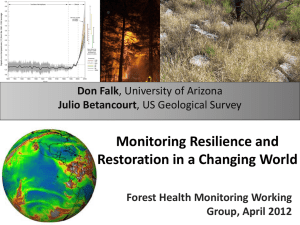 Monitoring Resilience and Restoration in a Changing World Don Falk Julio Betancourt