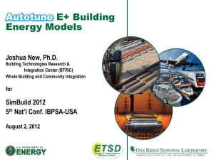 Autotune E+ Building Energy Models Joshua New, Ph.D.