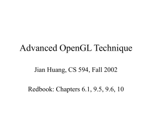 Advanced OpenGL Technique Jian Huang, CS 594, Fall 2002