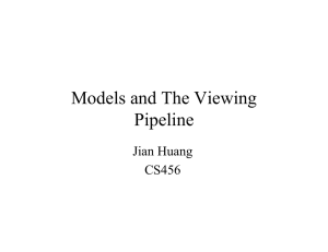 Models and The Viewing Pipeline Jian Huang CS456