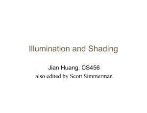Illumination and Shading Jian Huang, CS456 also edited by Scott Simmerman