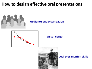 How to design effective oral presentations Audience and organization Visual design