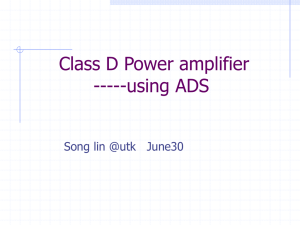 Class D Power amplifier -----using ADS Song lin @utk   June30