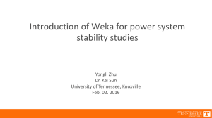 Introduction of Weka for power system stability studies Yongli Zhu Dr. Kai Sun