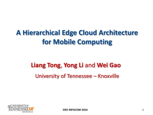 A Hierarchical Edge Cloud Architecture for Mobile Computing Liang Tong
