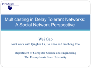 Multicasting in Delay Tolerant Networks: A Social Network Perspective Wei Gao