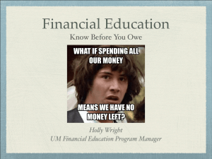 Financial Education Know Before You Owe Holly Wright UM Financial Education Program Manager