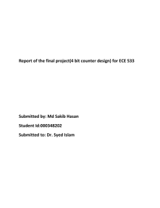 Report of the final project(4 bit counter design) for ECE...  Submitted by: Md Sakib Hasan Student Id:000348202