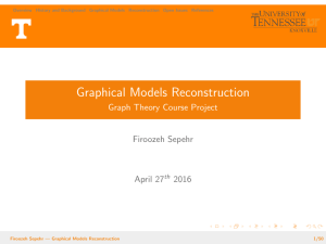 Graphical Models Reconstruction Graph Theory Course Project Firoozeh Sepehr April 27