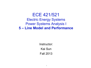 ECE 421/521 Electric Energy Systems  5 – Line Model and Performance
