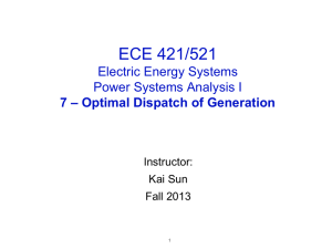 ECE 421/521 Electric Energy Systems  7 – Optimal Dispatch of Generation