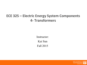 ECE 325 – Electric Energy System Components 4- Transformers Instructor: Kai Sun