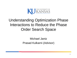 Understanding Optimization Phase Interactions to Reduce the Phase Order Search Space Michael Jantz