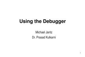 Using the Debugger Michael Jantz Dr. Prasad Kulkarni