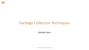 Garbage Collection Techniques Michael Jantz COSC 340: Software Engineering 1