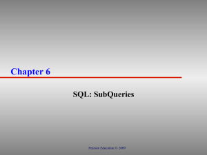 Chapter 6  SQL: SubQueries Pearson Education © 2009