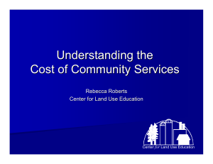 Understanding the Cost of Community Services Rebecca Roberts Center for Land Use Education