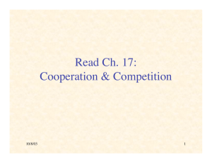 Read Ch. 17: Cooperation &amp; Competition 10/8/03 1