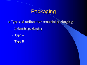 Packaging Types of radioactive material packaging: Industrial packaging Type A