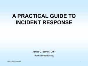 A PRACTICAL GUIDE TO INCIDENT RESPONSE James G. Barnes, CHP Rocketdyne/Boeing