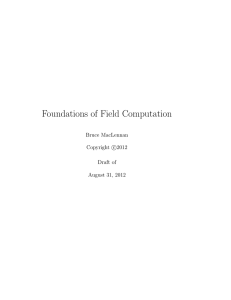 Foundations of Field Computation Bruce MacLennan Copyright c 2012 Draft of