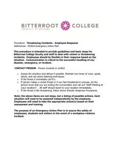 This procedure is intended to provide guidelines and basic steps... Bitterroot College faculty and staff to deal with violent or... Threatening Incidents - Employee Response