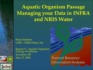 Aquatic Organism Passage Managing your Data in INFRA and NRIS Water Natural Resource