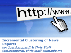 Incremental Clustering of News Reports by: Joel Azzopardi &amp; Chris Staff chris.staff @u