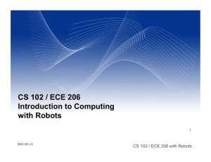 CS 102 / ECE 206 Introduction to Computing with Robots