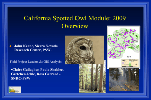California Spotted Owl Module: 2009 Overview John Keane, Sierra Nevada Research Center, PSW.