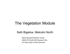 The Vegetation Module Seth Bigelow, Malcolm North Sierra Nevada Research Center,