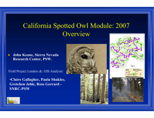 California Spotted Owl Module: 2007 Overview John Keane, Sierra Nevada Research Center, PSW.