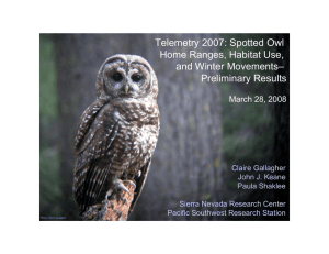 Telemetry 2007: Spotted Owl Home Ranges, Habitat Use, and Winter Movements– Preliminary Results