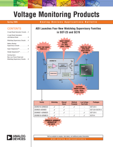 Voltage Monitoring Products ADI Launches Four New Watchdog Supervisory Families CONTENTS