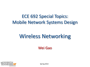Wireless Networking ECE 692 Special Topics: Mobile Network Systems Design