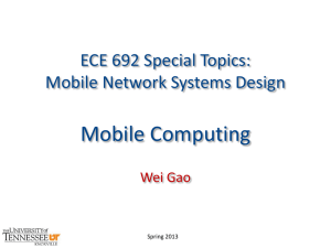 Mobile Computing ECE 692 Special Topics: Mobile Network Systems Design