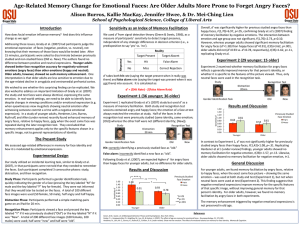 Age-Related Memory Change for Emotional Faces: Are Older Adults More... Alison Burros, Kallie MacKay, Jennifer Hwee, &amp; Dr. Mei-Ching Lien Introduction