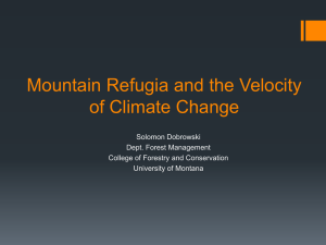 Mountain Refugia and the Velocity of Climate Change Solomon Dobrowski
