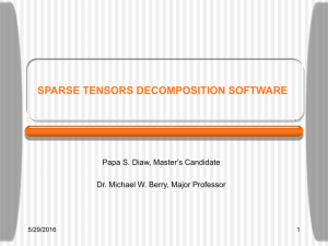 SPARSE TENSORS DECOMPOSITION SOFTWARE Papa S. Diaw, Master’s Candidate 5/29/2016
