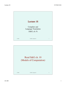 Lecture 18 Read S&amp;G ch. 10 (Models of Computation) Compilers and