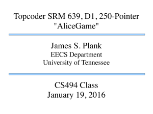Topcoder SRM 639, D1, 250-Pointer &#34;AliceGame&#34; James S. Plank CS494 Class