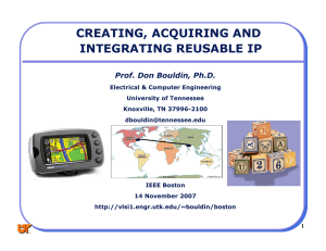 CREATING, ACQUIRING AND INTEGRATING REUSABLE IP Prof. Don Bouldin, Ph.D.