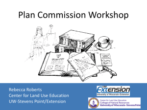 Plan Commission Workshop Rebecca Roberts Center for Land Use Education UW-Stevens Point/Extension