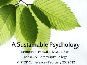 A Sustainable Psychology Deborah S. Podwika, M.A., C.S.M. Kankakee Community College