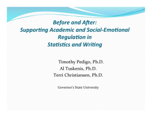 Before and After: Supporting Academic and Social-­‐Emotional Regulation in Statistics and Writing