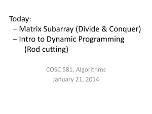 Today: − Matrix Subarray (Divide &amp; Conquer) − Intro to Dynamic Programming