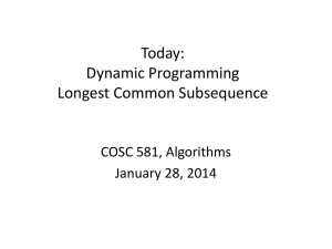 Today: Dynamic Programming Longest Common Subsequence COSC 581, Algorithms